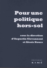 Augustin Giovannoni et Alexis Nouss - Pour une politique hors-sol.