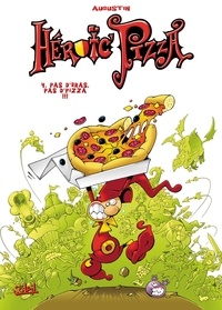 Augustin - Heroic Pizza Tome 4 : Pas d'bras, pas d'pizza !!!.