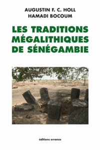 Augustin Holl et Hamady Bocoum - Les traditions mégalithiques de Sénégambie.