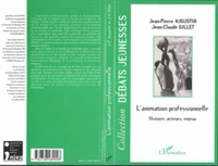 L'ANIMATION PROFESSIONNELLE. Histoire, acteurs, enjeux