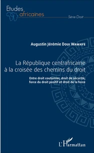 La République centrafricaine à la croisée des chemins du droit