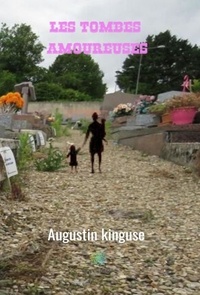 Augustin Kinguse - Les tombes amoureuses.