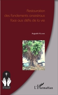 Augustin Kouame - Restauration des fondements ancestraux face aux défis de la vie.