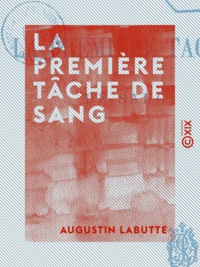Augustin Labutte - La Première Tâche de sang.