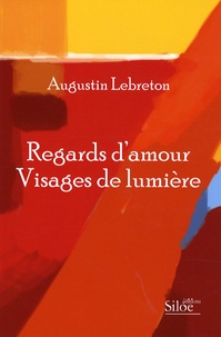 Augustin Lebreton - Regards d'amour - Visages de lumière.