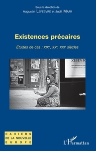 Augustin Lefebvre et Judit Maar - Existences précaires - Etudes de cas : XIXe, XXe, XXIe siècles.