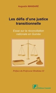 Augustin Mansaré - Les défis d'une justice transitionnelle - Essai sur la réconciliation nationale en Guinée.