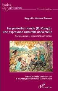 Augustin Maunga Batema - Les proverbes Nande (Rd Congo) : une expression culturelle universelle - Traduits, comparés et commentés en français.