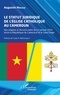 Augustin Mbazoa - Le statut juridique de l’Eglise catholique au Cameroun - Des origines à l’Accord-cadre du 13 janvier 2014 entre la République du Cameroun et le Saint-Siège.