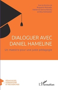 Augustin Mutuale et Fabienne Serina-Karsky - Dialoguer avec Daniel Hameline - Un maestro pour une juste pédagogie.