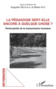Augustin Mutuale et Marie Viot - La pédagogie sert-elle encore à quelque chose ? - Particulité de la transmission humaine.