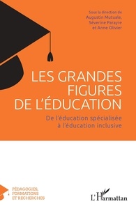 Augustin Mutuale et Séverine Parayre - Les grandes figures de l'éducation - De l'éducation spécialisée à l'éducation inclusive.
