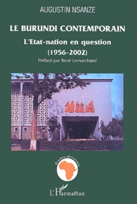 Augustin Nsanze - Le Burundi contemporrain - L'Etat-nation en question (1956-2002).