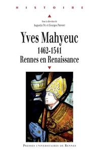 Augustin Pic et Georges Provost - Yves Mahyeuc - 1462-1541, Rennes en Renaissance.