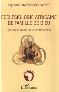 Augustin Ramazani Bishwende - Ecclésiologie africaine de famille de Dieu - Annonce et débat avec les contemporains.