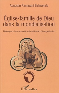 Augustin Ramazani Bishwende - Eglise-famille de Dieu dans la mondialisation - Théologie d'une nouvelle voie africaine d'évangélisation.