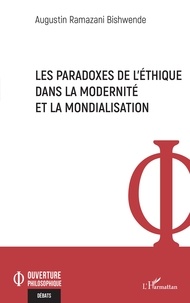 Augustin Ramazani Bishwende - Les paradoxes de l'éthique dans la modernité et la mondialisation.