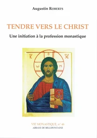 Tendre vers le christ - une initiation a la profession monastique
