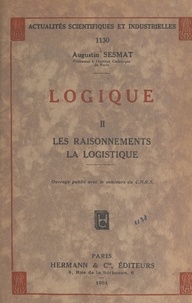 Augustin Sesmat et V. Lalan - Logique (2). Les raisonnements, la logistique.