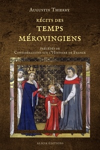 Augustin Thierry - Récits des temps mérovingiens - précédés de Considérations sur l’Histoire de France.