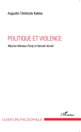 Politique et violence. Maurice Merleau-Ponty et Hannah Arendt