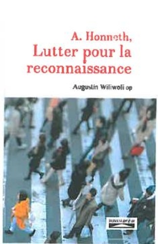 Axel Honneth. Lutter pour la reconnaissance