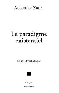 Augustin Zoldi - Le paradigme existentiel - Essai d'ontologie.