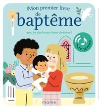 Augustine Gadient et Mélisande Luthringer - Mon premier livre de baptême avec les plus beaux chants chrétiens ! Livre sonore.