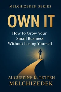 Own It: How to Grow Your Small Business Without Losing Yourself