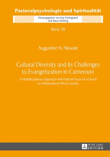 Augustine Nkwain - Cultural Diversity and its Challenges to Evangelization in Cameroon - A Multidisciplinary Approach with Pastoral Focus of a Church in a Multicultural African Society.