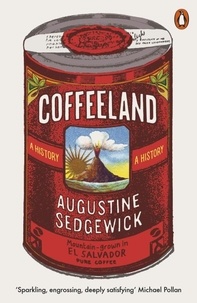 Augustine Sedgewick - Coffeeland - A History.