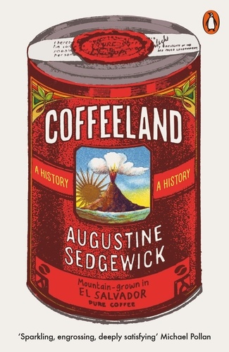 Augustine Sedgewick - Coffeeland - A History.