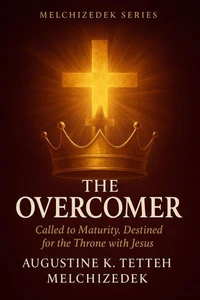The Overcomer - Called to Maturity, Destined for the Throne with Jesus