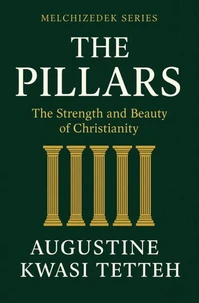 THE PILLARS - The Strength and Beauty of Christianity