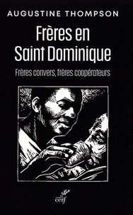 Augustine Thompson - Frères en Saint-Dominique - Frères convers, frères coopérateurs.