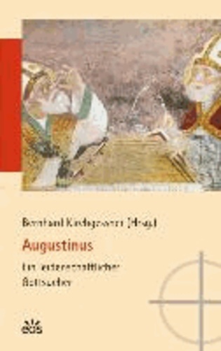 Augustinus - Ein leidenschaftlicher Gottsucher.