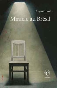 Augusto Boal - Miracle au Brésil.