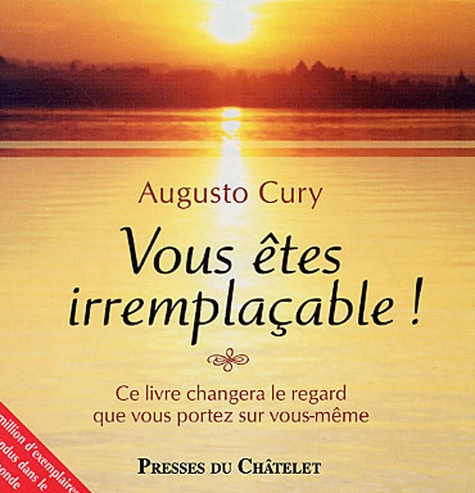Augusto Cury - Vous êtes irremplaçable !.