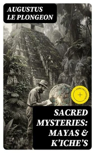 Sacred Mysteries: Mayas &amp; Kʼicheʼs