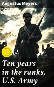 Ten years in the ranks, U.S. Army