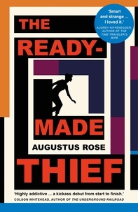 Augustus Rose - The Readymade Thief.