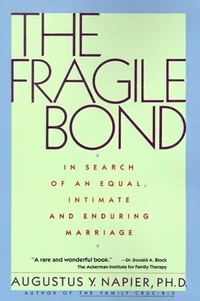 Augustus Y. Napier - The Fragile Bond - In Search of an Equal, Intimate and Enduring Marriage.