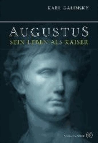 Augustus - Sein Leben als Kaiser.