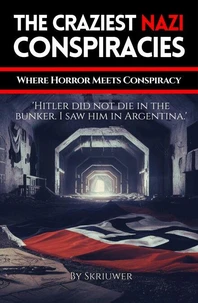 The Craziest Nazi Conspiracies
