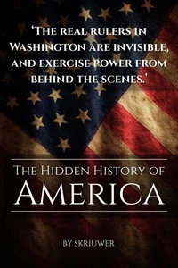 The Hidden History of America: Forgotten Betrayals and Suppressed Truths