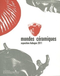 Aulde Cazorla et Marielle Magliozzi - Mondes céramiques.