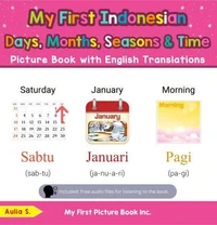My First Indonesian Days, Months, Seasons &amp; Time Picture Book with English Translations