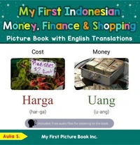 My First Indonesian Money, Finance &amp; Shopping Picture Book with English Translations