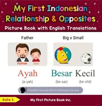 My First Indonesian Relationships &amp; Opposites Picture Book with English Translations