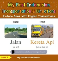 My First Indonesian Transportation &amp; Directions Picture Book with English Translations